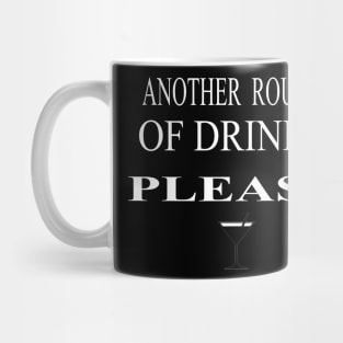 ANOTHER ROUND OF DRINKS PLEASE. Funny T-shirts. Mug